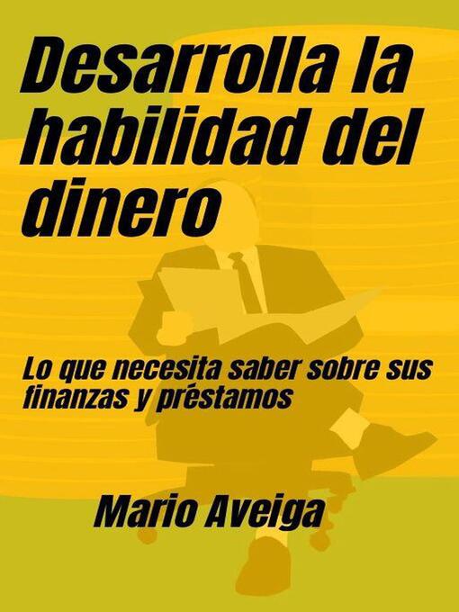 Title details for Desarrolla la habilidad del dinero by Mario Aveiga - Available